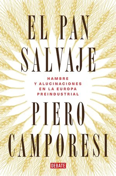 El pan salvaje: Hambre y alucinaciones en la Europa preindustrial