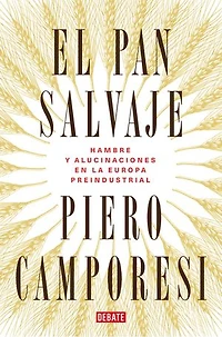El pan salvaje: Hambre y alucinaciones en la Europa preindustrial