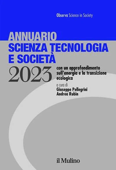 Annuario Scienza Tecnologia e Società: Edizione 2023 con un approfondimento sull’energia e la transizione ecologica
