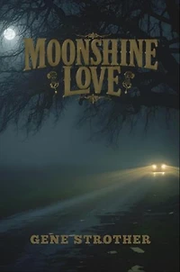 Moonshine Love: Written Under the Influence