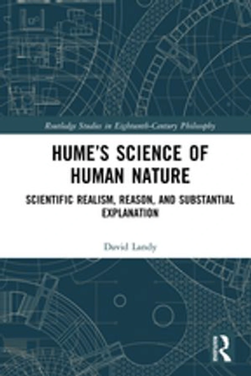 Hume's Science Of Human Nature: Scientific Realism, Reason, And Substantial Explanation
