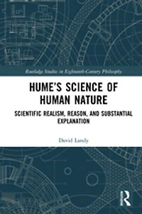 Hume's Science Of Human Nature: Scientific Realism, Reason, And Substantial Explanation