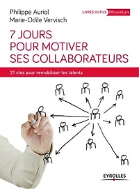 7 jours pour motiver ses collaborateurs: 21 clés remobiliser les talents