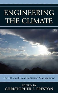 Engineering The Climate: Ethics of Solar Radiation Management