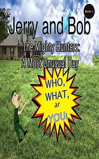 Jerry and Bob, The Mighty Hunters