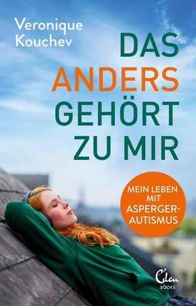 Das »Anders« gehört zu mir: Mein Leben mit Asperger-Autismus