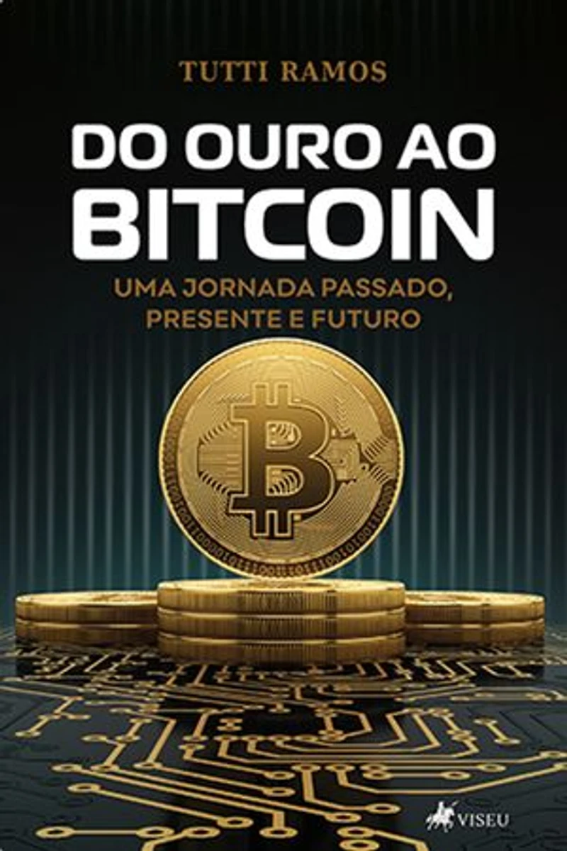 Do Ouro ao Bitcoin: Uma Jornada Passado, Presente e Futuro