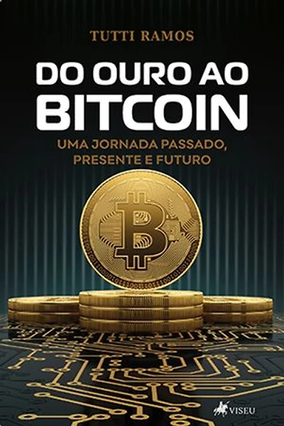 Do Ouro ao Bitcoin: Uma Jornada Passado, Presente e Futuro