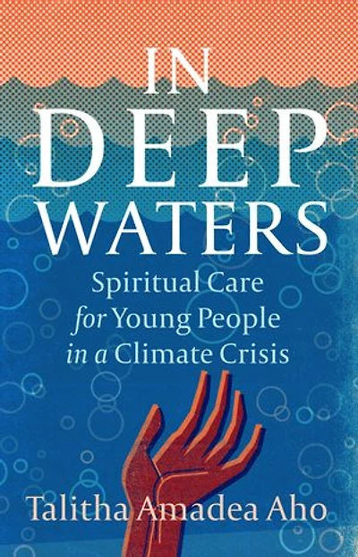 Deep Waters: Spiritual Care for Young People a Climate Crisis