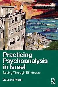 Practicing Psychoanalysis Israel: Seeing Through Blindness