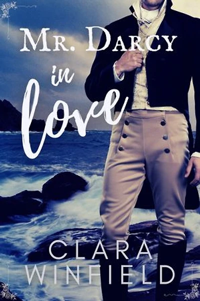 Mr. Darcy In Love: A Pride & Prejudice Variation Romance