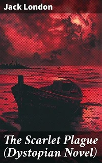The Scarlet Plague (Dystopian Novel): Enriched edition. Post-Apocalyptic Adventure Novel