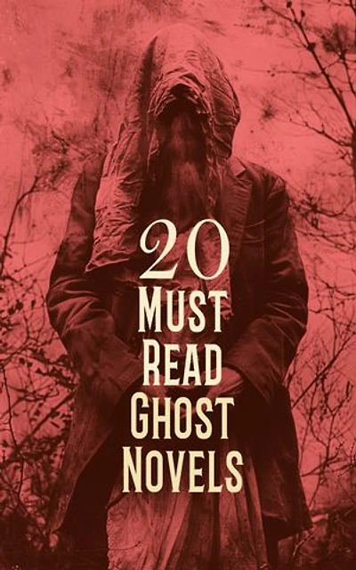 20 Must Read Ghost Novels: The Turn of the Screw, Wuthering Heights, The Lost Stradivarius, When Ghost Meets Ghost, The Castle of Otranto