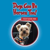Dogs Can Be Heroes Too!