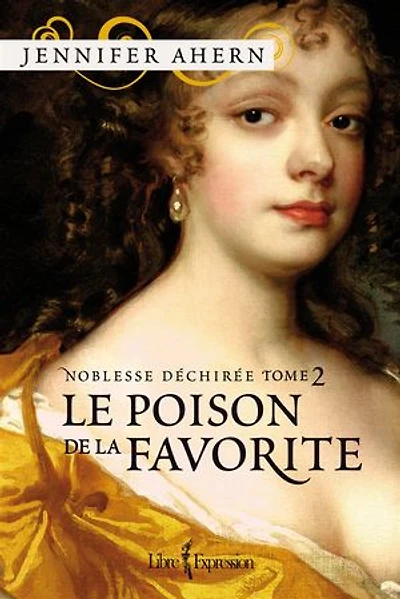Noblesse déchirée - Tome 2: Le Poison de la favorite