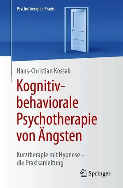 Kognitiv-behaviorale Psychotherapie von Ängsten: Kurztherapie mit Hypnose - die Praxisanleitung