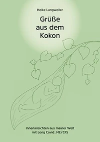 Grüße aus dem Kokon: Innenansichten aus meiner Welt mit Long Covid / CFS