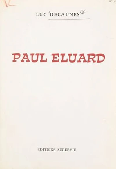 Paul Éluard: Biographie pour une approche, suivie de notes jointes et d'un essai de bibliographie des œuvres publiées en langue française