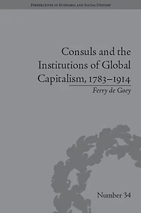 Consuls and the Institutions of Global Capitalism, 1783-1914