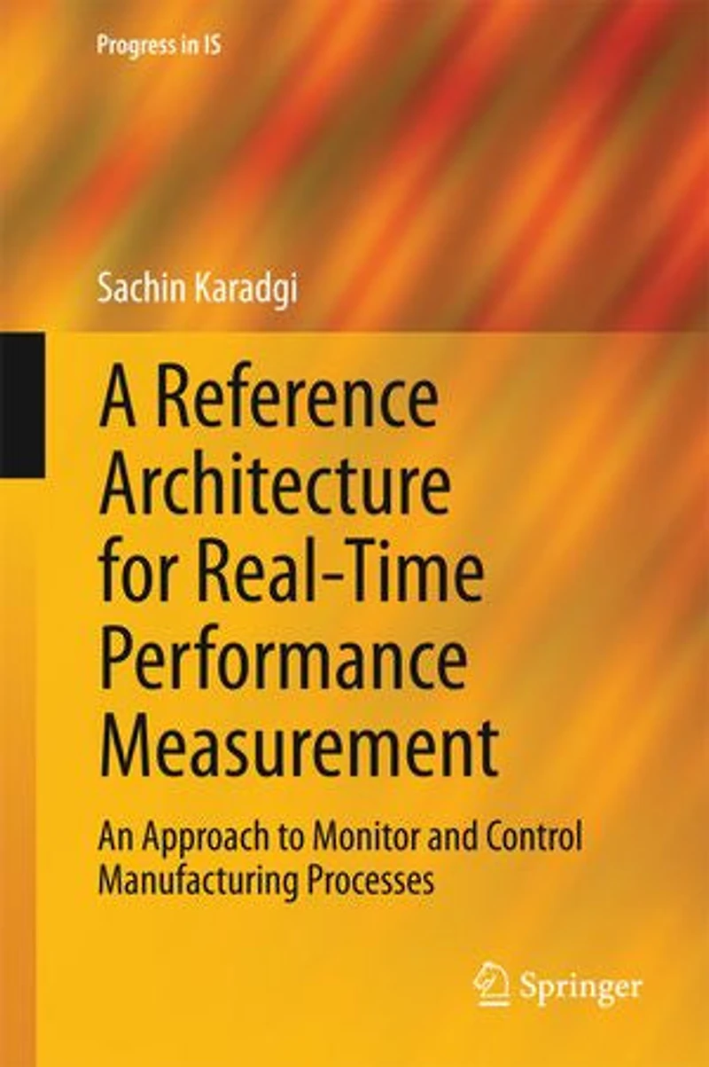 A Reference Architecture for Real-Time Performance Measurement: An Approach to Monitor and Control Manufacturing Process: Processes