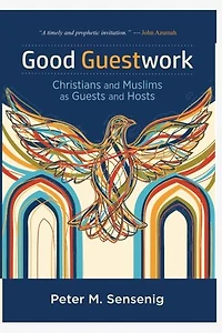 Good Guestwork: Christians and Muslims as Guests and Hosts