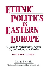 Ethnic Politics Eastern Europe: A Guide to Nationality Policies, Organizations and Parties: Parties
