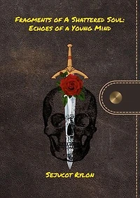 Fragments of a Shattered Soul: Echoes of a Young Mind