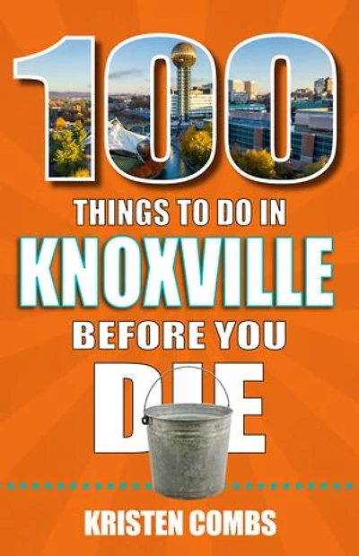 100 Things to Do Knoxville Before You Die