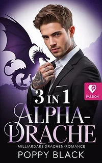 Alpha-Drache: Milliardärs-Drachen-Romance 3 in 1: Milliardärs-Drachen-Romance, #1