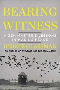 Bearing Witness: A Zen Master's Lessons in Making Peace