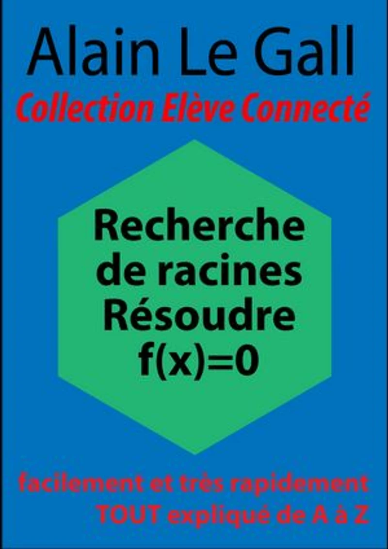 Recherche de racines. Résoudre f(x)=0: facilement et rapidement Tout expliqué de A à Z
