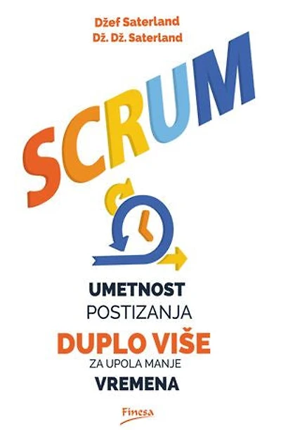 Scrum: Umetnost postizanja duplo više za upola manje vremena