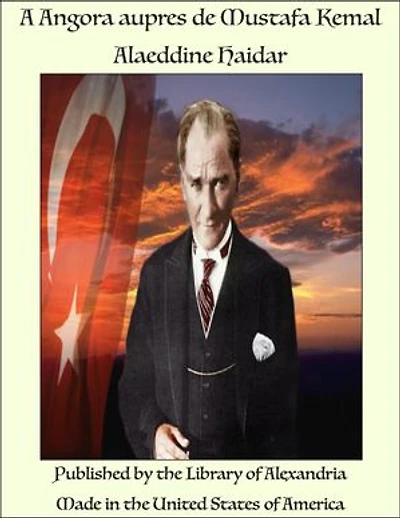 A Angora aupres de Mustafa Kemal