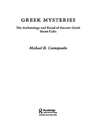 Greek Mysteries: The Archaeology of Ancient secret Cults