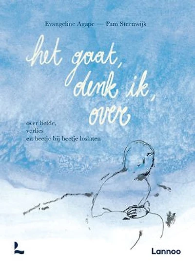 Het gaat, denk ik, over: Over liefde, verlies en beetje bij beetje loslaten