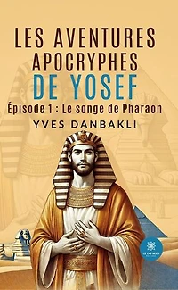 Les épisodes apocryphes de la vie Yosef Episode 1: Le songe pharaon