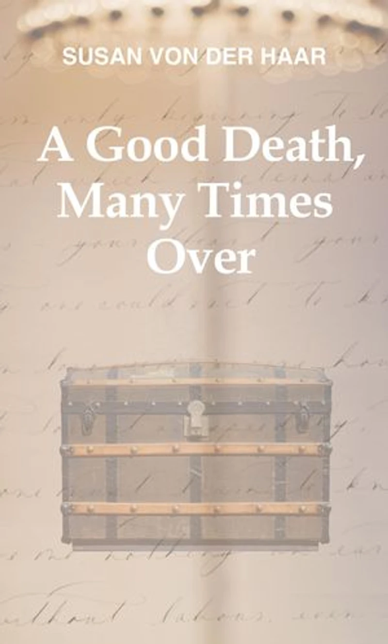 A Good Death, Many Times Over