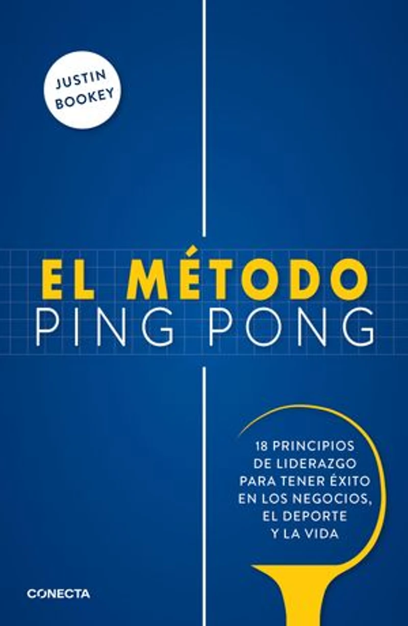 El método ping pong: 18 principios de liderazgo para tener éxito en los negocios, el deporte y la vida