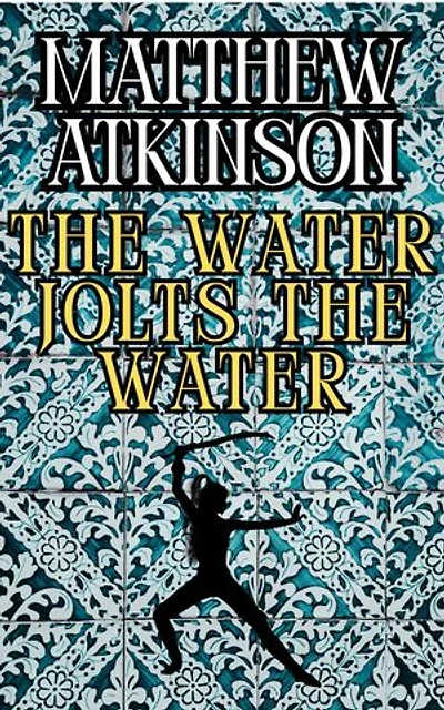 The Water Jolts the Water: A Heroic Fantasy Novel