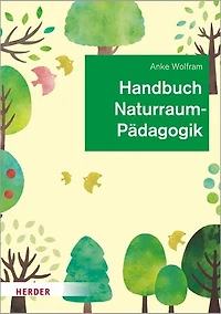 Handbuch Naturraumpädagogik: Theorie und Praxis