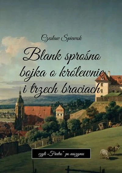 Blank sprośno bojka o królewnie i trzech braciach