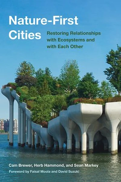 Nature-First Cities: Restoring Relationships with Ecosystems and Each Other