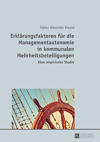 Erklaerungsfaktoren fuer die Managementautonomie kommunalen Mehrheitsbeteiligungen: Eine empirische Studie