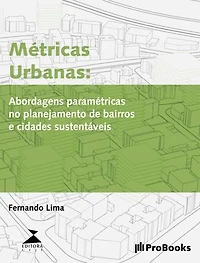 Métricas Urbanas: Abordagens paramétricas para planejamento de bairros e cidades mais sustentáveis