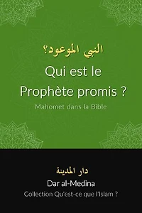 Qui est le Prophète promis ? Mahomet dans la Bible