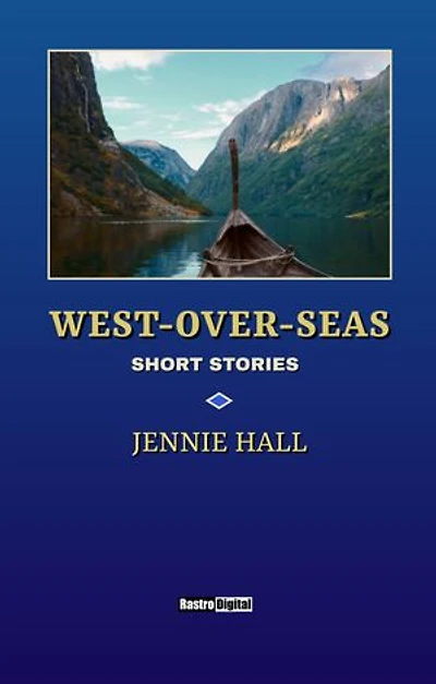 West-Over-Seas: Short Stories (Illustrated)