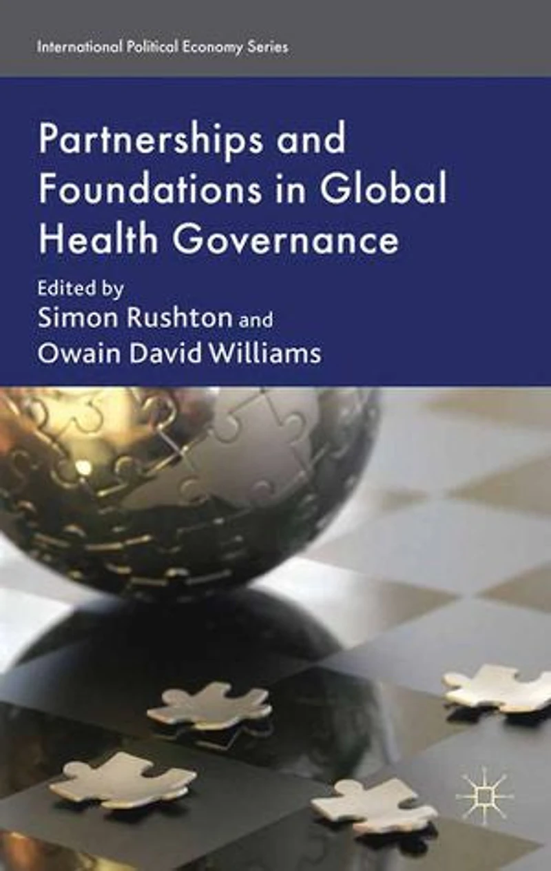 Partnerships and Foundations Global Health Governance