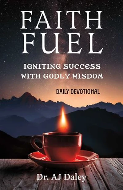 FaithFuel: Igniting Success with Godly Wisdom: Daily Devotional