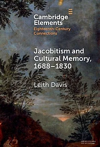 Jacobitism and Cultural Memory, 1688–1830