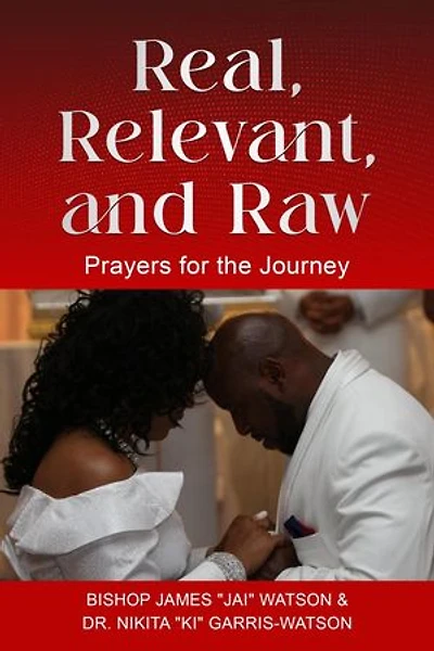 Real, Relevant and Raw: Prayers for the Journey: Real, Relevant and Raw, #1
